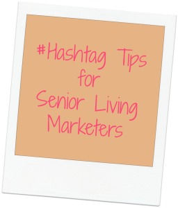 Hashtags and Senior Living Marketing