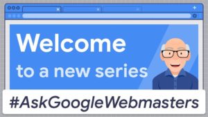 New "Aske Google Webmaster" Series